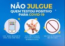 Não julgue e nem discrimine quem testou positivo para Covid-19. Não julgue e nem discrimine quem testou positivo para Covid-19.